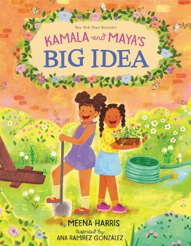 Kamala and Maya’s Big Idea - (illus. Ana Ramirez Gonzalez)